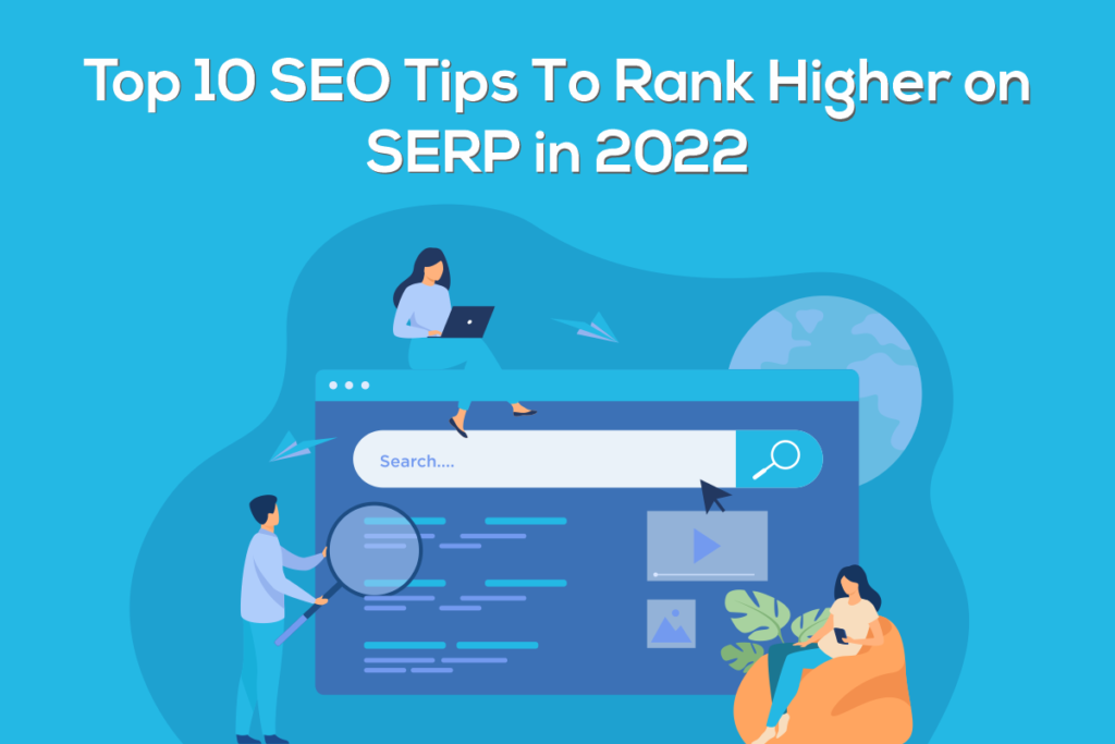 Top 10 SEO Tips to Rank Higher on SERP in 2022