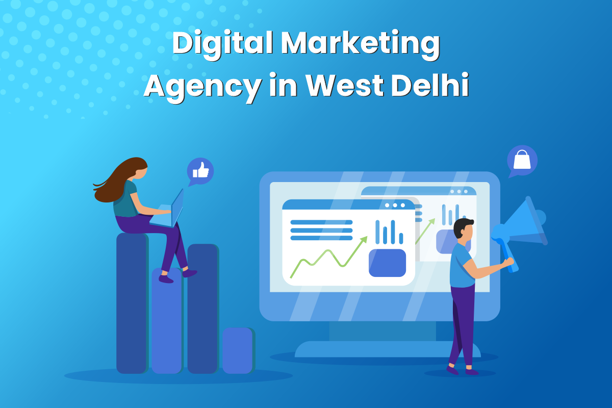 Digital Marketing Agency in West Delhi.